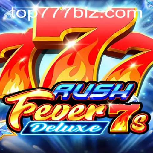 RushFever7sDeluxe – Unleashing the Excitement of Casino Fun with TOP777